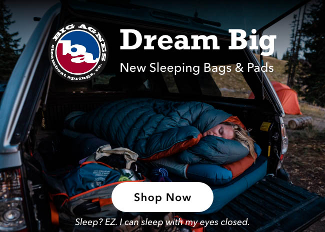 Big Agnes - New Sleeping Bags & Pads