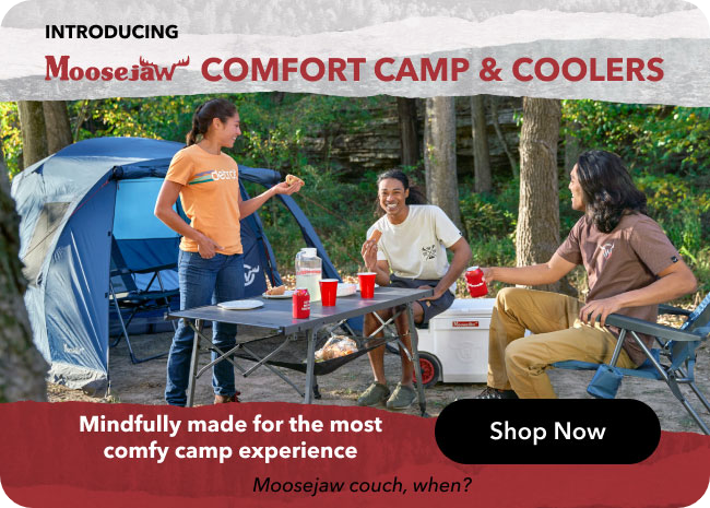 Introducing Moosejaw Comfort Camping